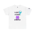 I Love a Good Stretch | Mix & Match 100% Cotton Unisex Fun-Flirty Lovers’ Tees