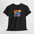 Proud to be Loud! Rainbow Romantic Couples Sex Gifts 100% Cotton T-Shirt