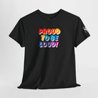 Proud to be Loud! Rainbow | Mix & Match Cotton Unisex Fun-Flirty Lovers’ T-Shirts