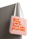 Good Things Cum to Those Who Procreate. Tote Bag