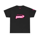 What About You? | Mix & Match 100% Cotton Unisex Fun-Flirty Lovers’ Tees