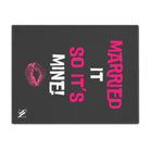 Married It So It’s Mine! With a Kiss | Nectar Napkins Fun-Flirty Lovers’ Toy Mats