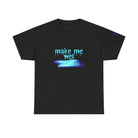 Make Me Wet | Mix & Match 100% Cotton Unisex Fun-Flirty Lovers’ Tees