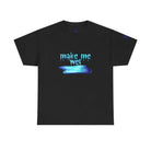 Make Me Wet | Mix & Match 100% Cotton Unisex Fun-Flirty Lovers’ Tees