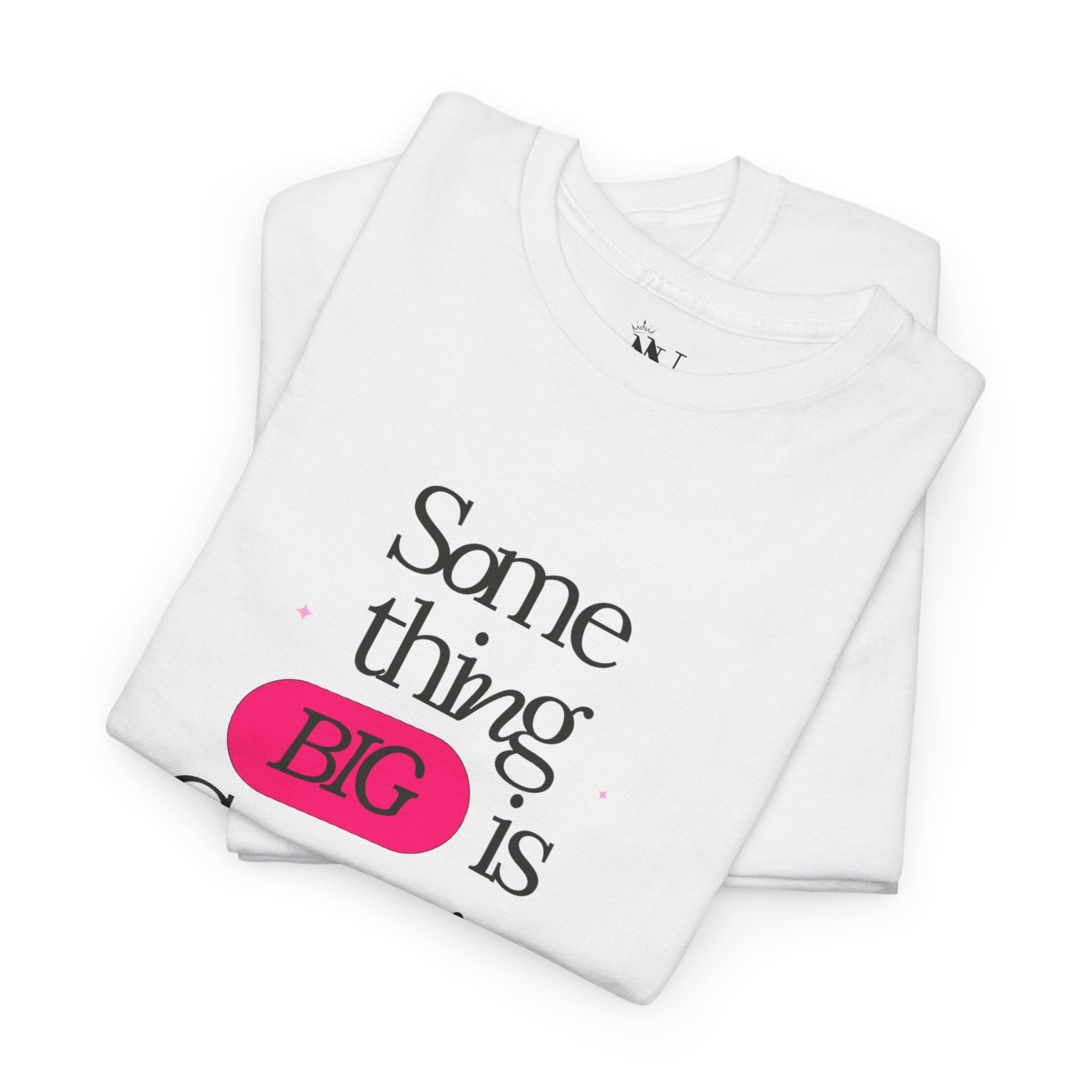 Something BIG is Cumming. | Mix & Match Cotton Unisex Fun-Flirty Lovers’ T-Shirts