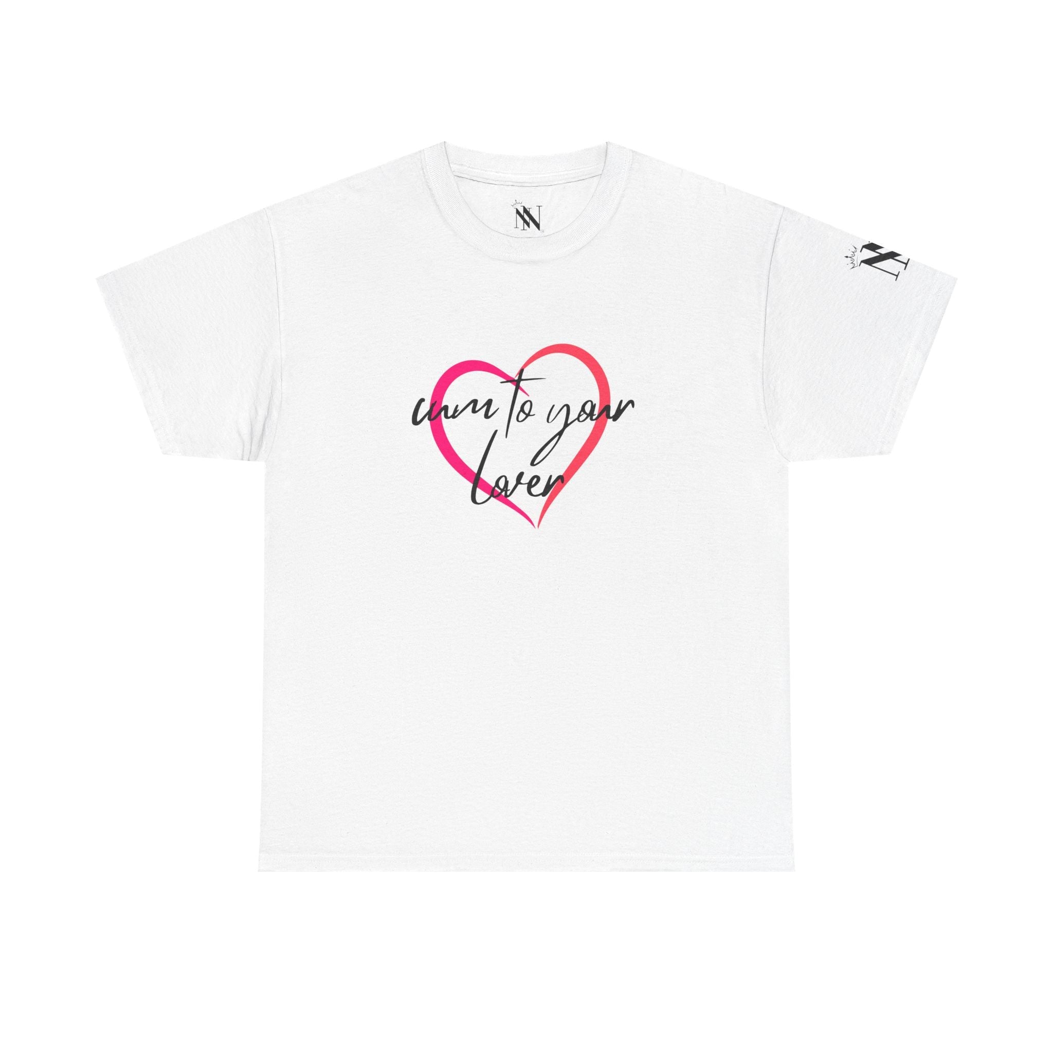 Cum to Your Lover! | Mix & Match 100% Cotton Unisex Fun-Flirty Lovers’ Tees