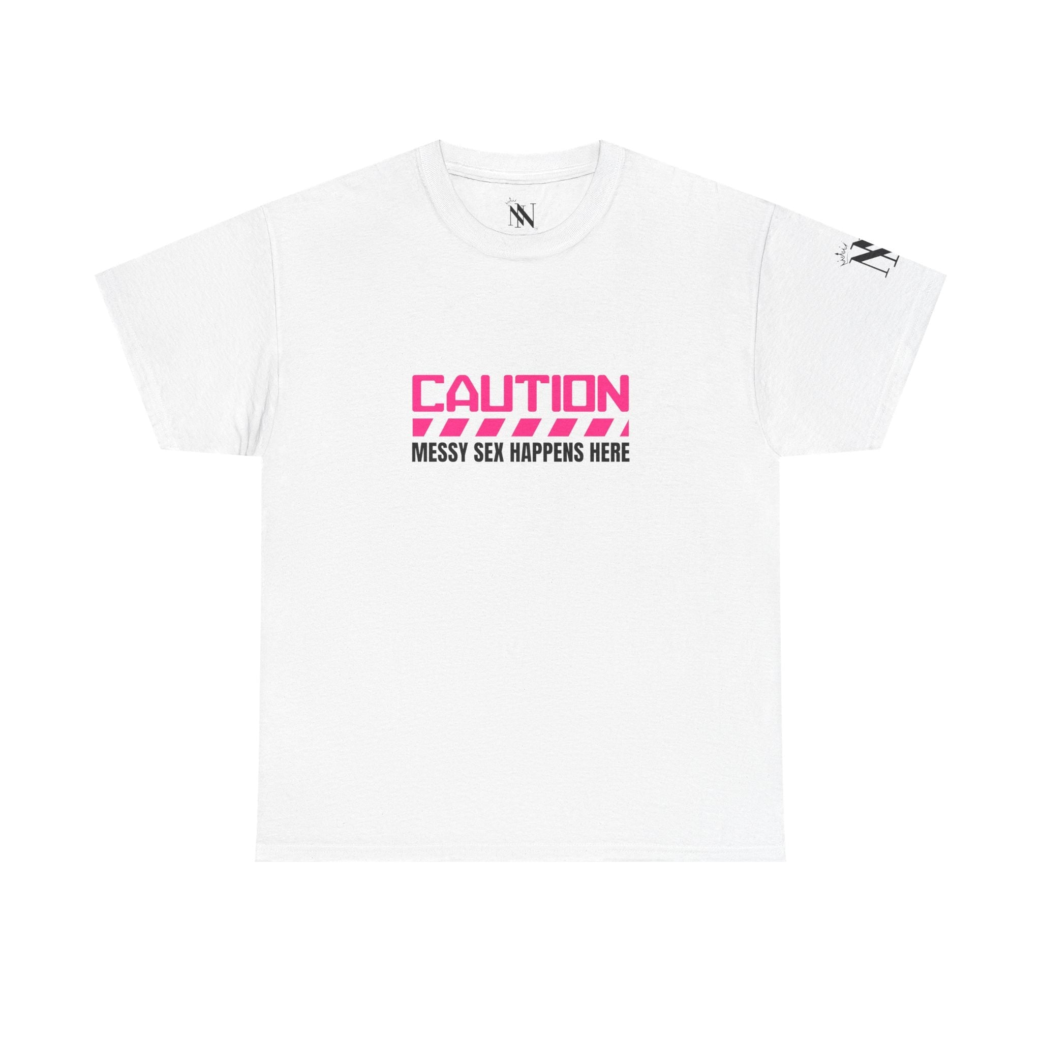 Caution: Messy Sex Happen Here | Mix & Match Cotton Unisex Fun-Flirty Lovers’ T-Shirts