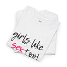 Girls Like Sex Too! | Mix & Match 100% Cotton Unisex Fun-Flirty Lovers’ Tees