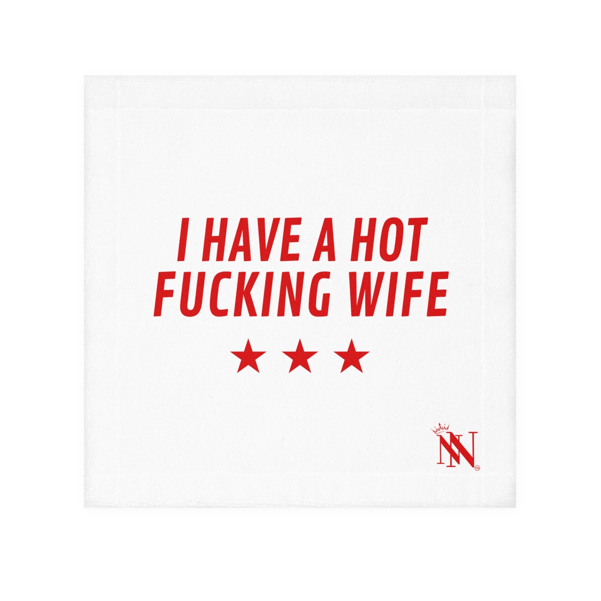 I Have a Hot Fucking Wife | Mix & Match Lils’ Fun-Flirty Lovers’ Towels