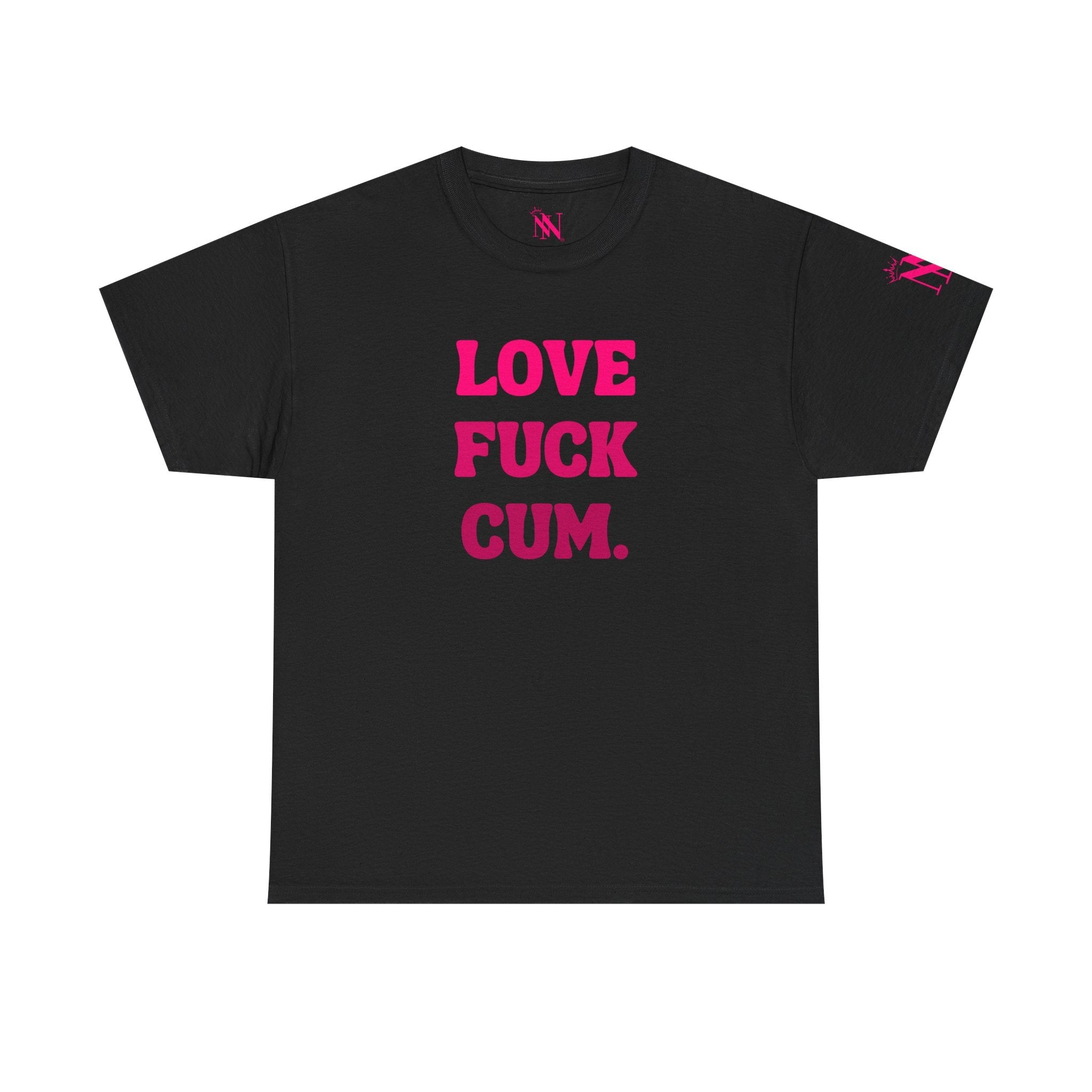 Love Fuck Cum. Nectar Napkins T-Shirt