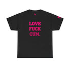 Love Fuck Cum. Nectar Napkins T-Shirt