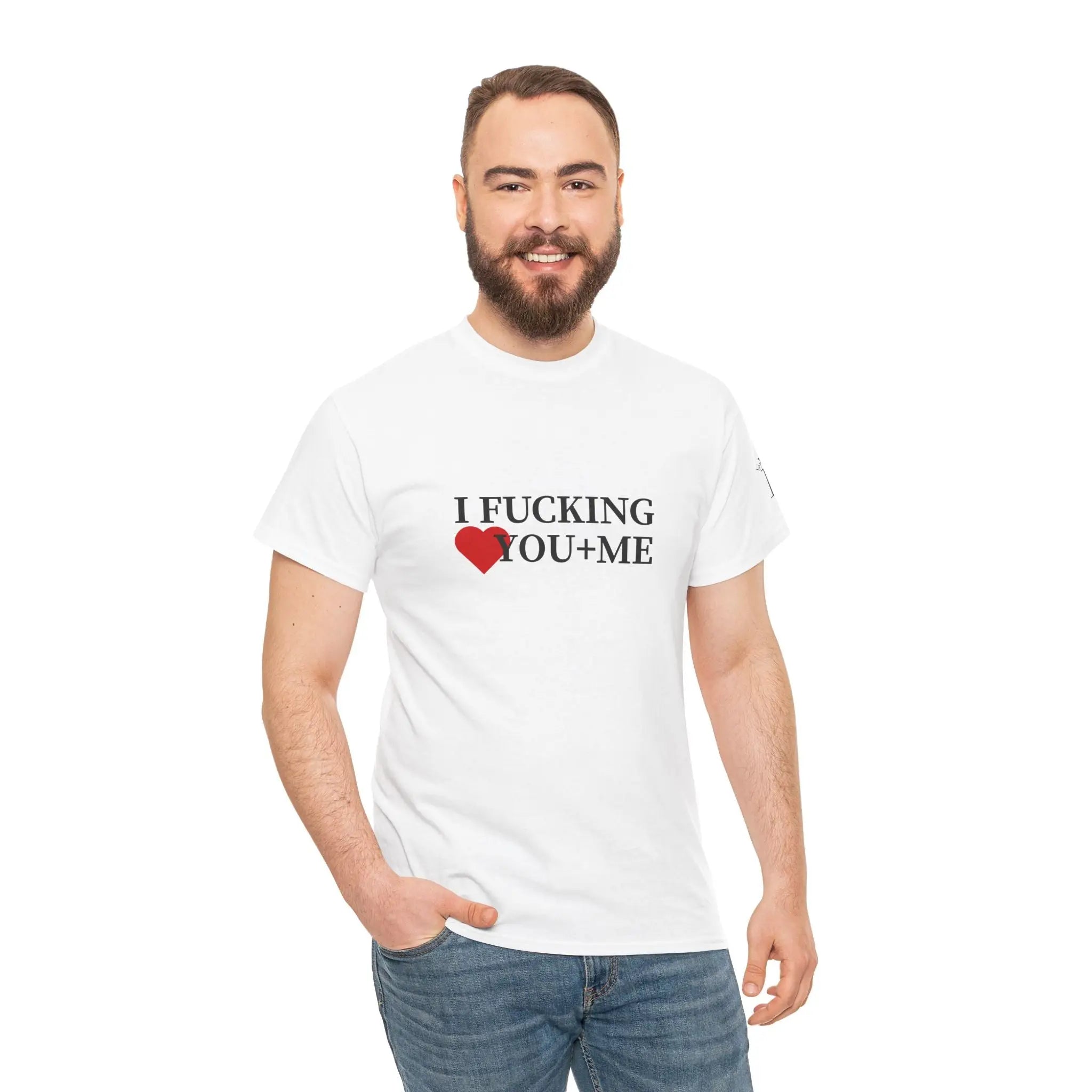 I Fucking Love You + Me | Mix & Match Cotton Unisex Fun-Flirty Lovers’ T-Shirts