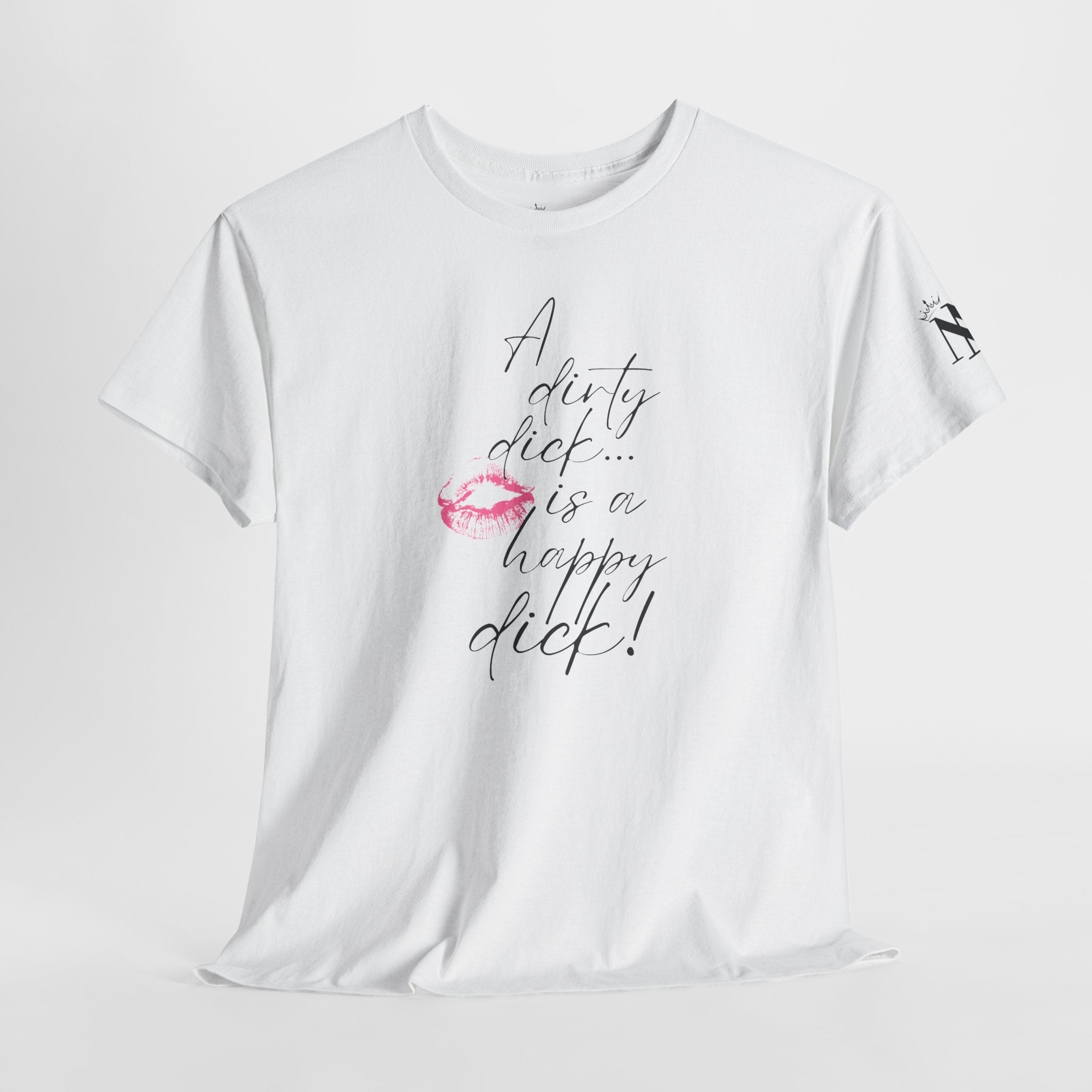 A Dirty Dick is a Happy Dick! Romantic Couples Sex Gifts for Her T-Shirt