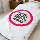 Totally 100% Bad | Mix & Match Soft Fun-Flirty Lovers’ Blankets