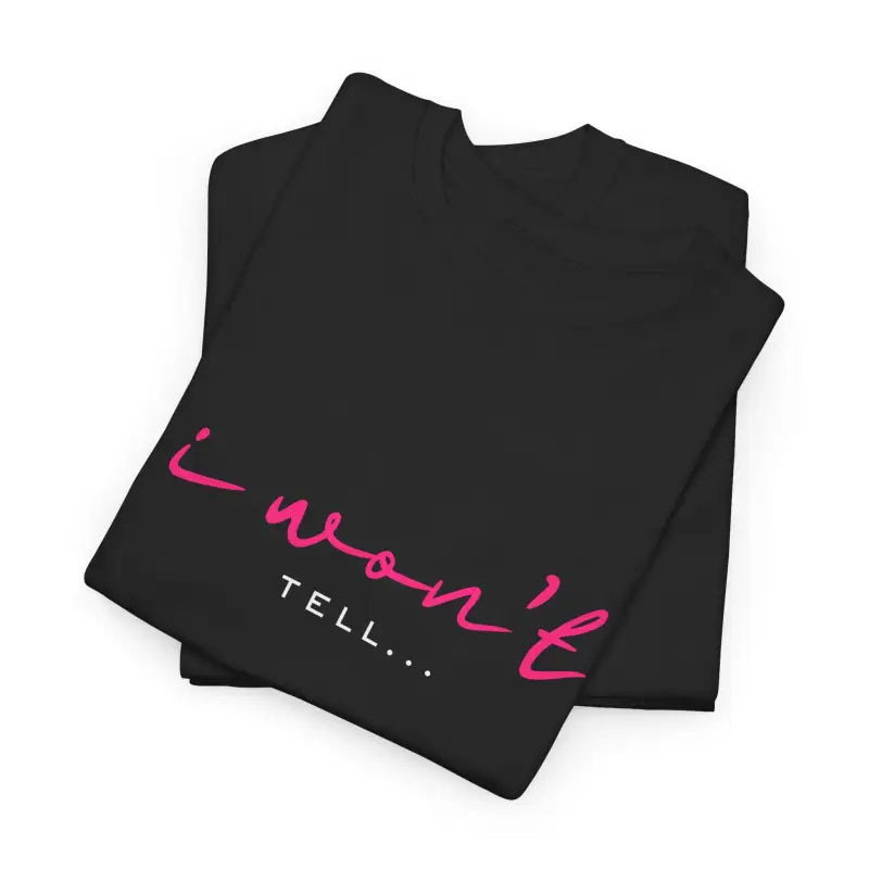 I Won’t Tell | Mix & Match 100% Cotton Unisex Fun-Flirty Lovers’ Tees