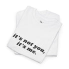 It’s Not You Breakup | Mix & Match 100% Cotton Unisex Fun-Flirty Lovers’ Tees
