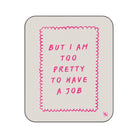 Too Pretty to Have a Job | Mix Match Fun-Flirty Lovers’ Water-Resistant Blankets