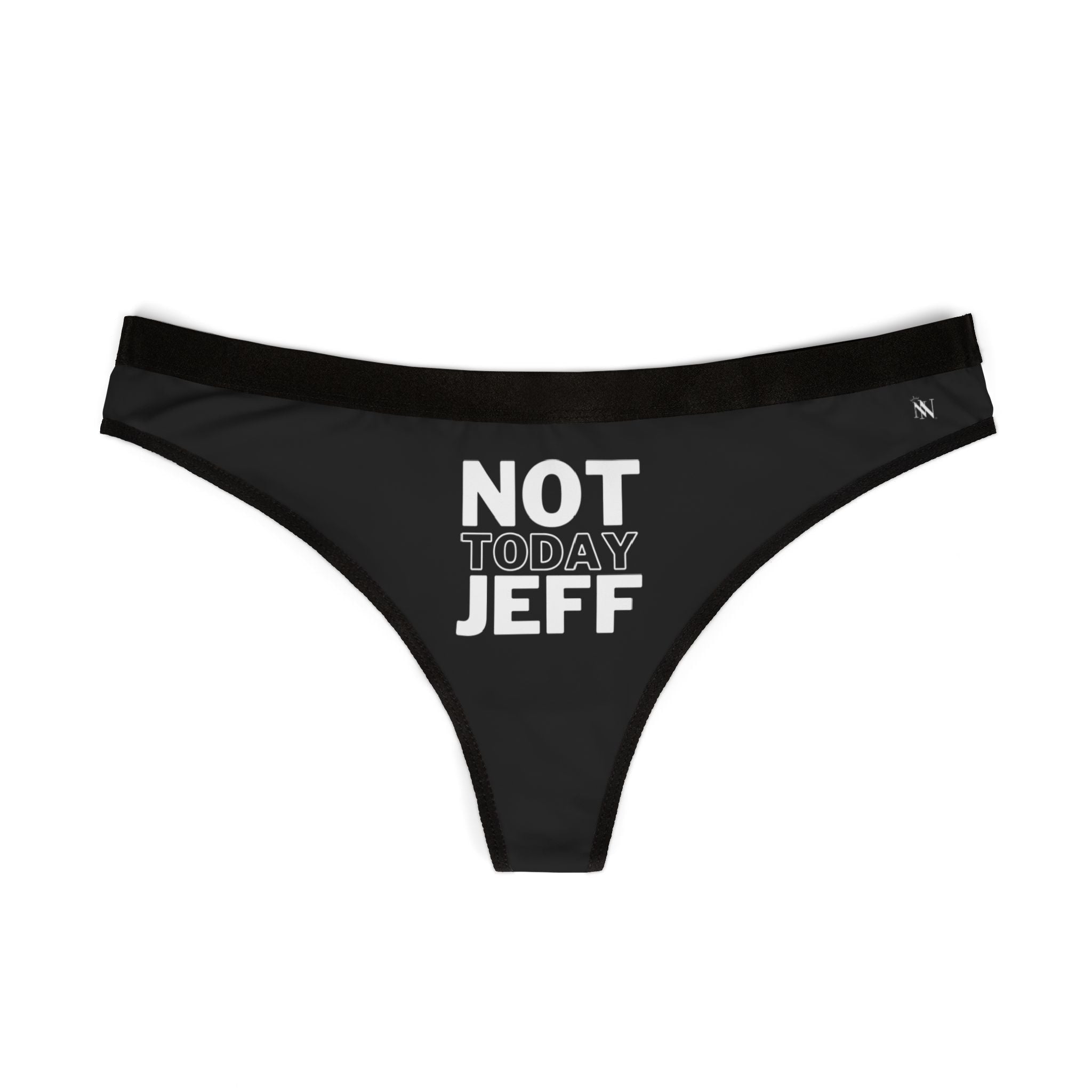 Not Today Jeff | Mix & Match Women’s Fun-Flirty Lovers’ Thongs
