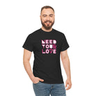 Need Your Love | Nectar Napkins Fun-Flirty Lovers’ T-Shirts