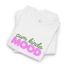 Cum Kinda Mood | Mix & Match 100% Cotton Unisex Fun-Flirty Lovers’ Tees