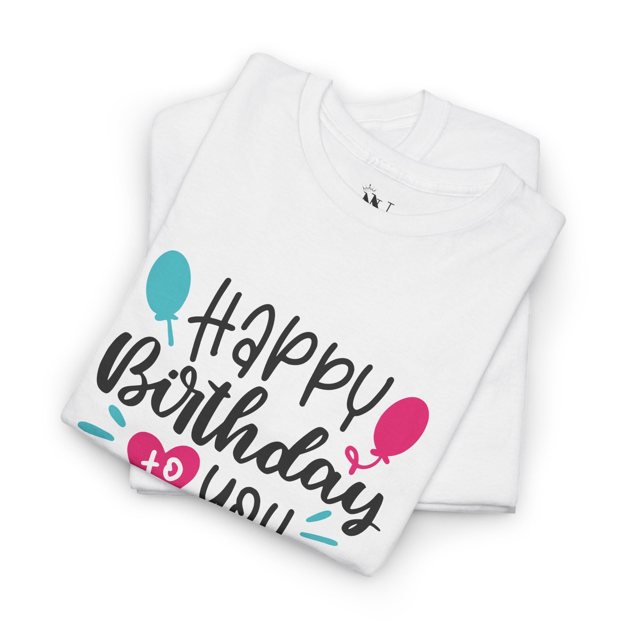 Happy Birthday to You | Mix & Match Cotton Unisex Fun-Flirty Lovers’ T-Shirts