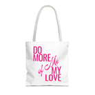 Do More of Me My Love Tote Bag