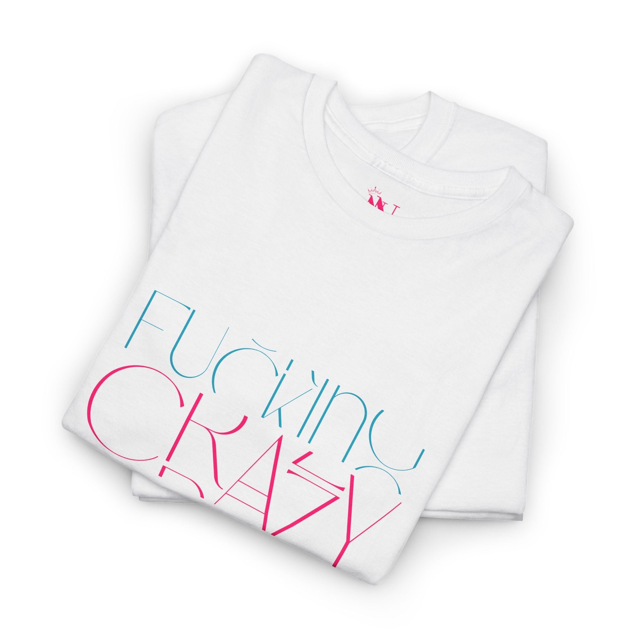 Fucking Crazy | Mix & Match Cotton Unisex Fun-Flirty Lovers’ T-Shirts