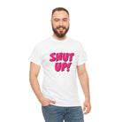 Shut Up! | Mix & Match 100% Cotton Unisex Fun-Flirty Lovers’ Tees