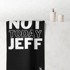 Not Today Jeff | Mix & Match Naughty XL Fun-Flirty Lovers’ Towels