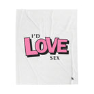 I’d Love Sex | Mix & Match Fun Flirty Lovers’ Blankets