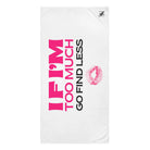 If I’m Too Much Go Find Less Anal Sex Towel