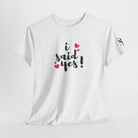 I Said Yes! | Mix & Match Cotton Unisex Fun-Flirty Lovers’ T-Shirts