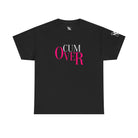 Cum Over | Mix & Match Cotton Unisex Fun-Flirty Lovers’ T-Shirts