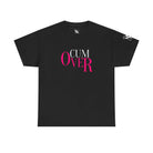 Cum Over | Mix & Match Cotton Unisex Fun-Flirty Lovers’ T-Shirts