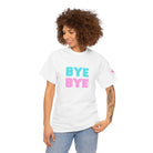 Bye Bye | Mix & Match 100% Cotton Unisex Fun-Flirty Lovers’ Tees