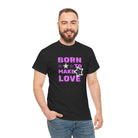 Born to Make Love | Mix & Match Cotton Unisex Fun-Flirty Lovers’ T-Shirts