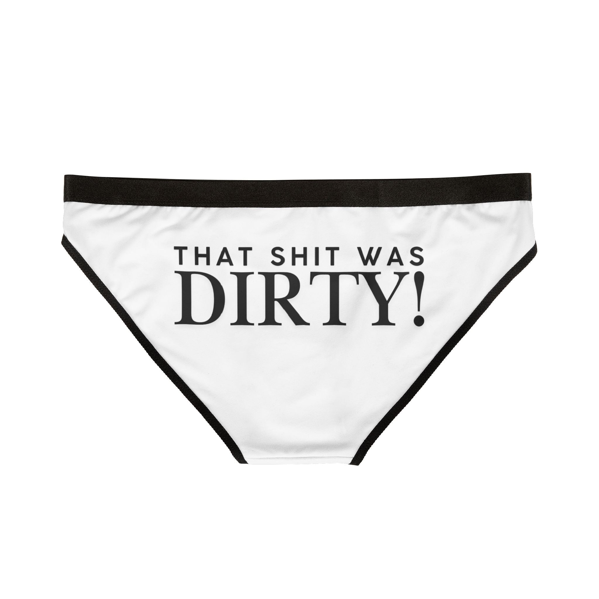 That Shit Was Dirty! | Mix & Match Women’s Fun-Flirty Lovers’ Panties