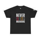 Never Stop Moaning | Mix & Match Cotton Unisex Fun-Flirty Lovers’ T-Shirts
