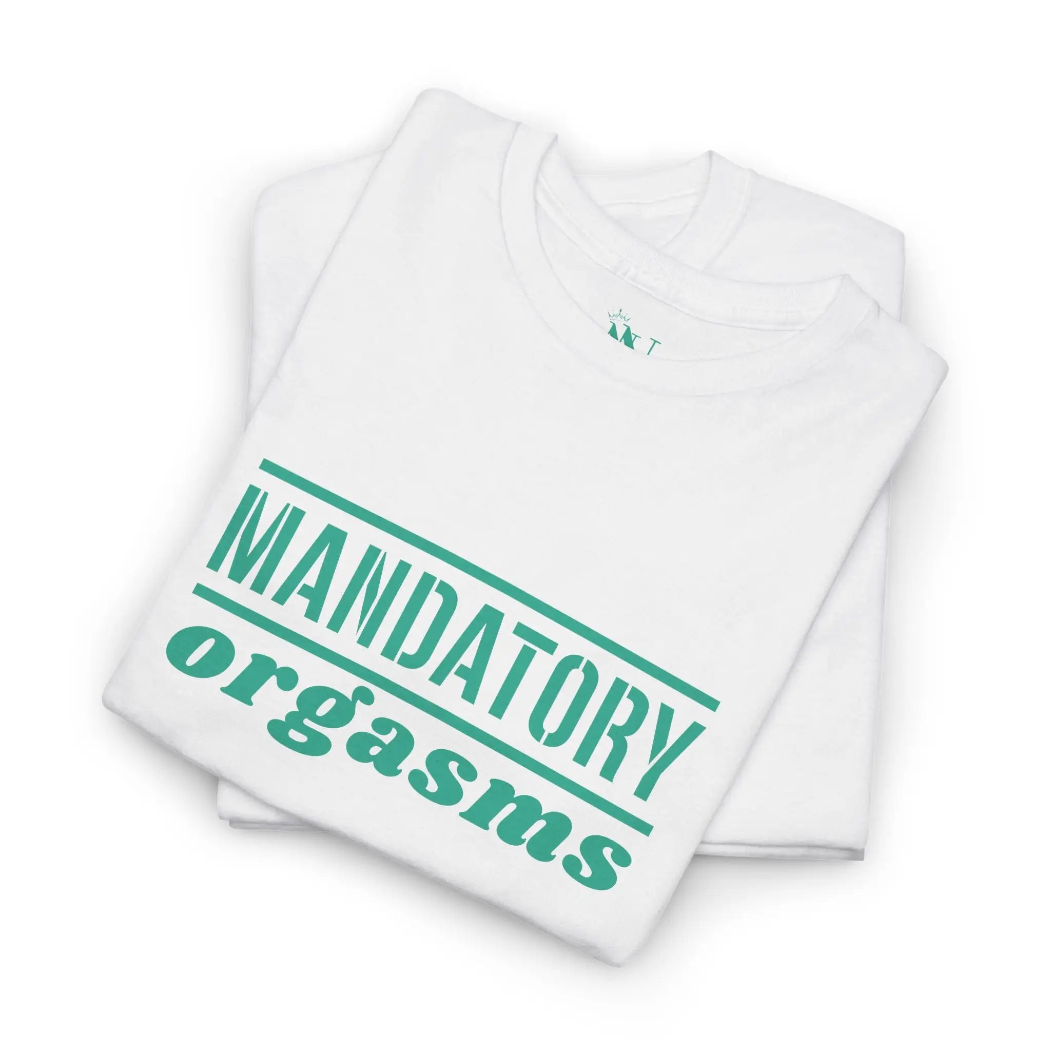 Mandatory Orgasms | Mix & Match 100% Cotton Unisex Fun-Flirty Lovers’ Tees
