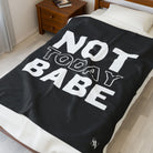 Not Today Babe | Mix & Match Fun-Flirty Lovers’ Blankets