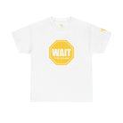 Wait to Cum Sign | Mix & Match 100% Cotton Unisex Fun-Flirty Lovers’ Tees