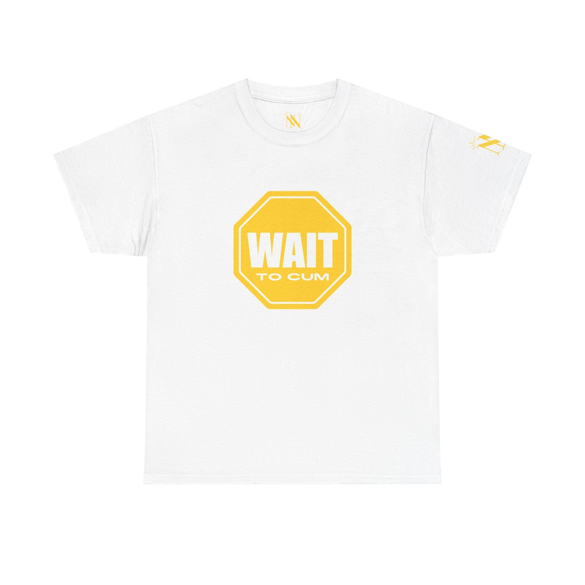 Wait to Cum Sign | Mix & Match 100% Cotton Unisex Fun-Flirty Lovers’ Tees