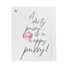A Dirty Pussy is a Happy Pussy! Romantic Gifts Love Blanket