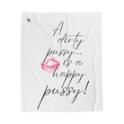 A Dirty Pussy is a Happy Pussy! | Mix & Match Soft Fun-Flirty Lovers’ Blankets