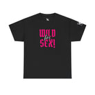 Wild for Sex! Romantic Couples Sex Gifts 100% Cotton T-Shirt