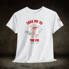 Take Me to the Pie | Mix & Match Cotton Unisex Fun-Flirty Lovers’ T-Shirts