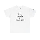 Live Laugh & Love Sex | Mix & Match 100% Cotton Unisex Fun-Flirty Lovers’ Tees