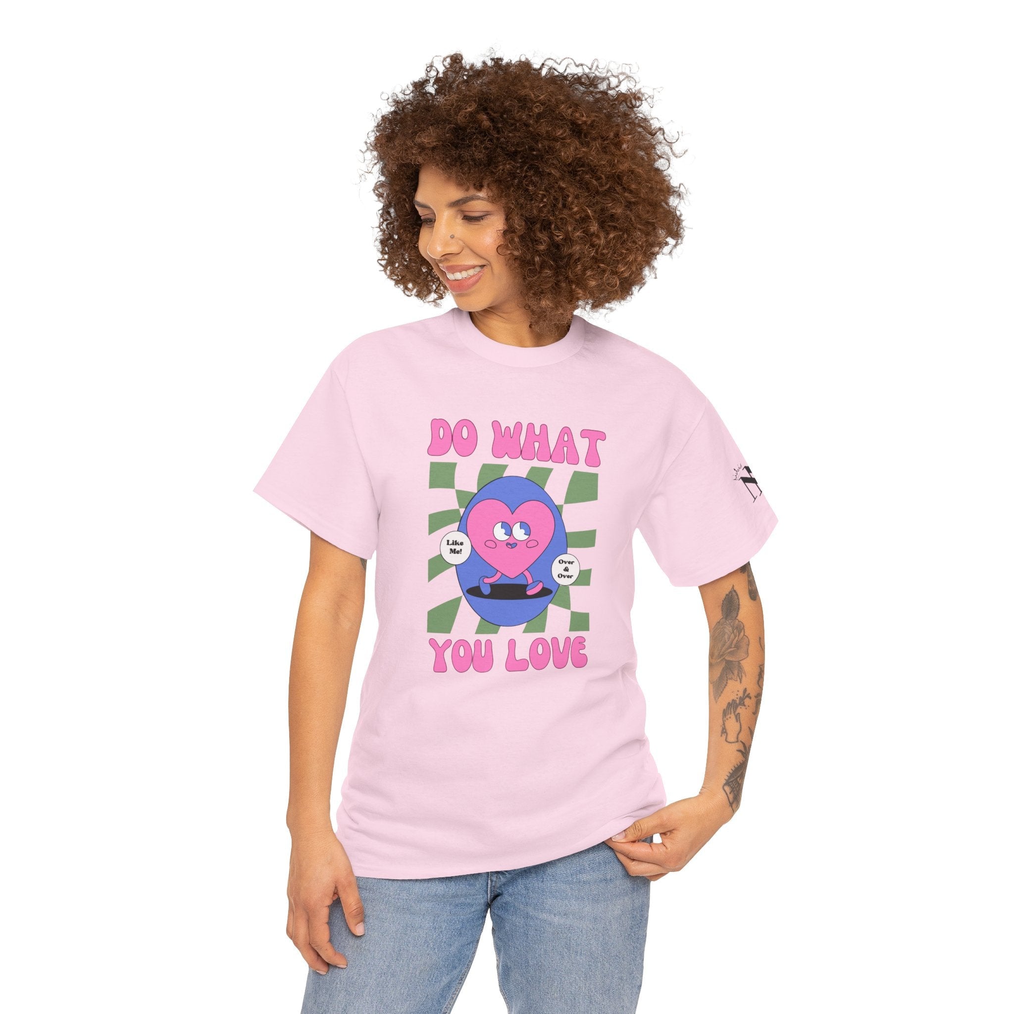 Do What You Love! Like Me Cotton T-Shirt