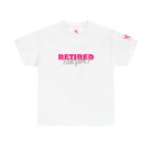 Retired Hot Girl! | Mix & Match 100% Cotton Unisex Fun-Flirty Lovers’ Tees