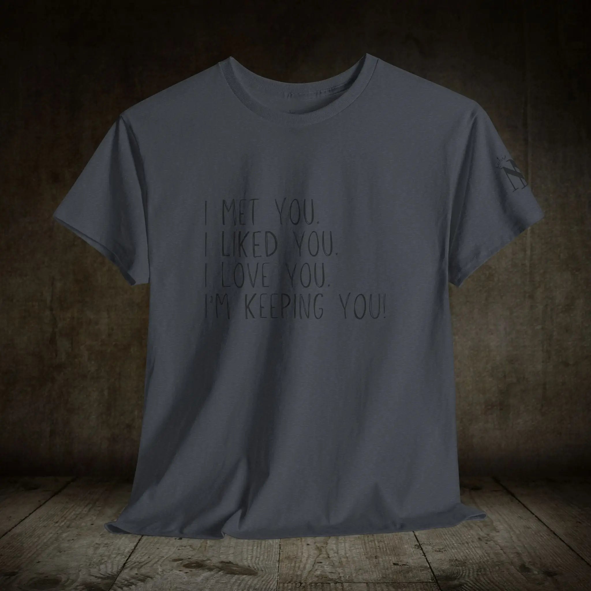 I’m Keeping You! | Mix & Match 100% Cotton Unisex Fun-Flirty Lovers’ Tees